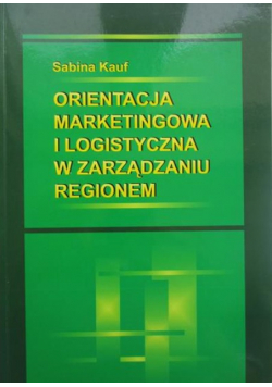 Orientacja marketingowa i logistyczna w zarządzaniu regionem