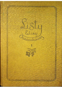 Listy Elizy Orzeszkowej tom I