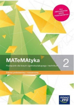 Matematyka 2 Podręcznik dla liceum ogólnokształcącego i technikum Zakres podstawowy i rozszerzony