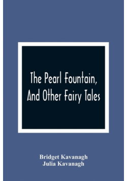 The Pearl Fountain, And Other Fairy Tales