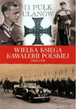 Wielka Księga Kawalerii Polskiej 1918 1939 Tom 14 11 Pułk ułanów