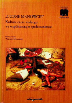 Cudne manowce Kultura czasu wolnego we współczesnym społeczeństwie