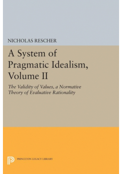 A System of Pragmatic Idealism, Volume II