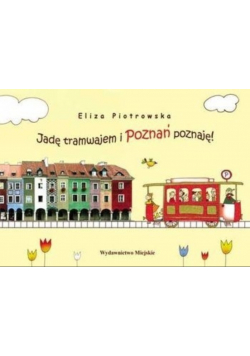 Jadę tramwajem i Poznań poznaję