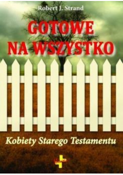 Gotowe na wszystko.Kobiety Starego Testamentu