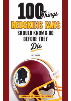 100 Things Redskins Fans Should Know & Do Before They Die