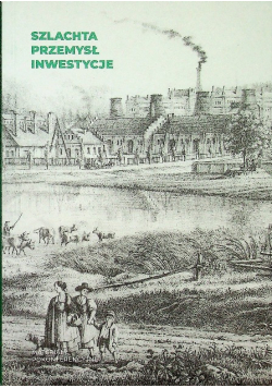 Szlachta  Przemysł Inwestycje