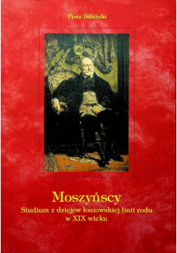 Moszyńscy Studium z dziejów łoniowskiej linii rodu w XIX wieku