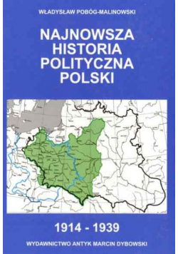 Najnowsza Historia polityczna Polski 1914 - 1939 Tom II