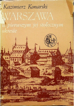 Warszawa w pierwszym jej stołecznym okresie