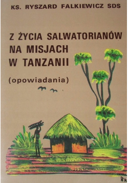 Z życia salwatorianów na misjach w Tanzanii