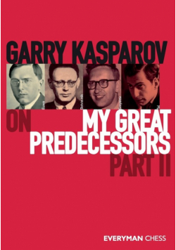 Garry Kasparov on My Great Predecessors, Part Two