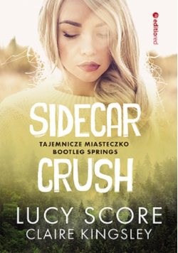 Sidecar Crush. Tajemnicze miasteczko Bootleg Springs