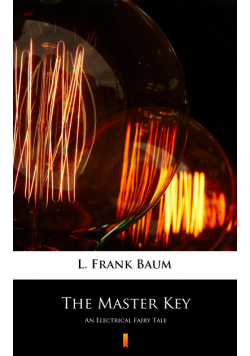 The Master Key. An Electrical Fairy Tale