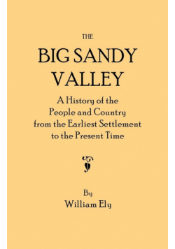 Big Sandy Valley. a History of the People and Country from the Earliest Settlement to the Present Time