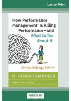 How Performance Management Is Killing Performanceâ€"and What to Do About It