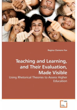 Teaching and Learning, and Their Evaluation, Made Visible