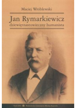Jan Rymarkiewicz dziewiętnastowieczny humanista