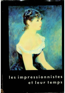 Les impressionnistes et leur temps