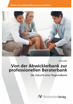 Von der Abwicklerbank zur professionellen Beraterbank