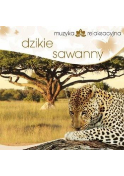 Muzyka relaksacyjna. Dzikie sawanny CD