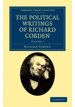 The Political Writings of Richard Cobden - Volume 1