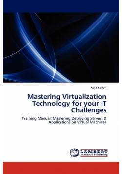 Mastering Virtualization Technology for your IT Challenges
