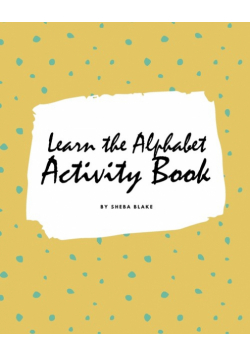 Learn the Alphabet Activity Book for Children (8x10 Coloring Book / Activity Book)