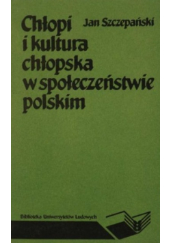 Chłopi i kultura chłopska w społeczeństwie polskim