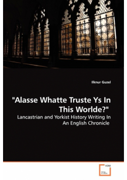 "Alasse Whatte Truste Ys In This Worlde?"