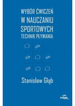 Wybór ćw. w nauczaniu sportowych technik pływania