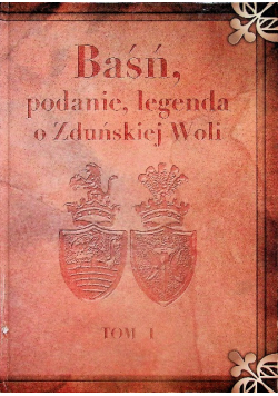 Baśń podanie legenda o Zduńskiej Woli Tom 1