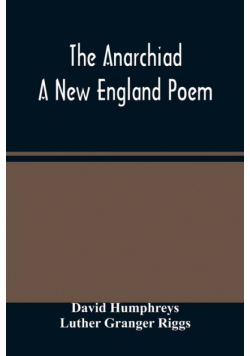 The Anarchiad; A New England Poem