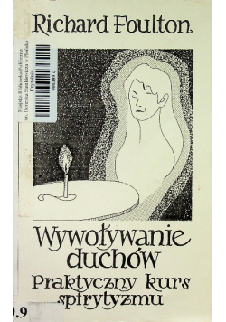 Wywoływanie duchów Praktyczny kurs spirytyzmu