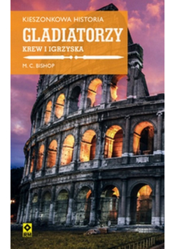 Kieszonkowa historia Gladiatorzy Krew i igrzyska