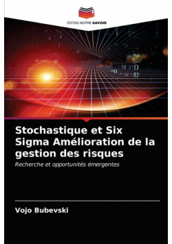Stochastique et Six Sigma Amélioration de la gestion des risques