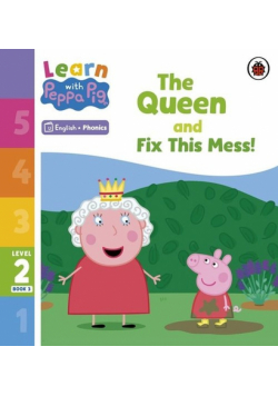 Learn with Peppa Pig Phonics Level 2 Book 3 The Queen and Fix This Mess!