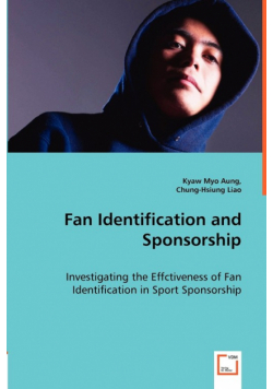 Fan Identification and Sponsorship - Investigating the Effctiveness of Fan Identification in Sport Sponsorship
