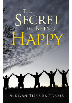 The Secret Of Being Happy