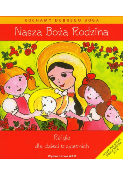 Nasza Boża rodzina Religia dla dzieci trzyletnich z płytą CD