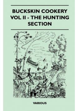 Buckskin Cookery - Vol II - The Hunting Section