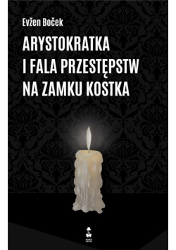 Arystokratka i fala przestępstw na zamku Kostka