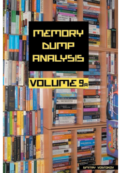 Memory Dump Analysis Anthology, Volume 9a
