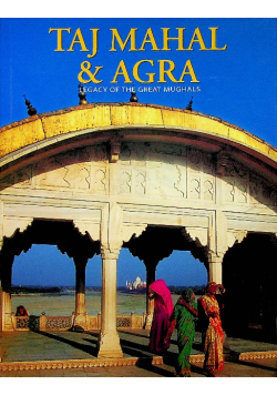 Taj mahal agra legacy of the great