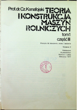 Teoria i konstrukcja maszyn rolniczych Tom 1 Część III