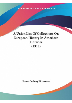 A Union List Of Collections On European History In American Libraries (1912)