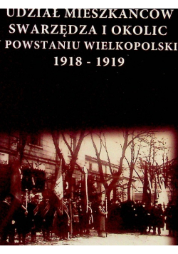 Udział Mieszkańców Swarzędza i okolic w powstaniu wielkopolskim 1918 1919