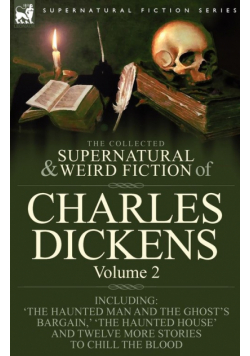 The Collected Supernatural and Weird Fiction of Charles Dickens-Volume 2