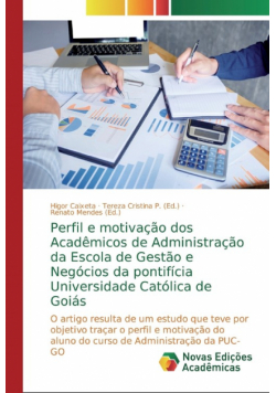 Perfil e motivação dos Acadêmicos de Administração da Escola de Gestão e Negócios da pontifícia Universidade Católica de Goiás
