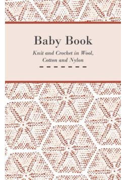 Baby Book - Knit and Crochet in Wool, Cotton and Nylon